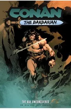 Conan the Barbarian: The Age Unconquered - Jim Zub
