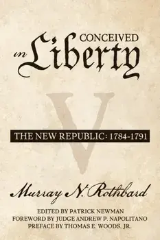 Conceived in Liberty, Volume 5: The New Republic, Paperback/Patrick Newman