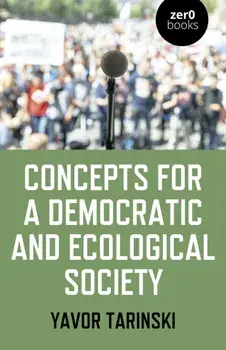 Concepts for a Democratic and Ecological Society, Paperback/Yavor Tarinski