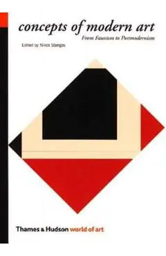 Concepts of Modern Art: From Fauvism to Postmodernism - Nikos Stangos