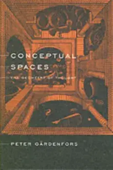 Conceptual Spaces. The Geometry of Thought, Paperback/Peter (Lund University) Gardenfors