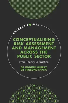 Conceptualising Risk Assessment and Management across the Public Sector. From Theory to Practice, Hardback/***