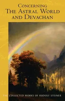 Concerning the Astral World and Devachan, Paperback/Rudolf Steiner