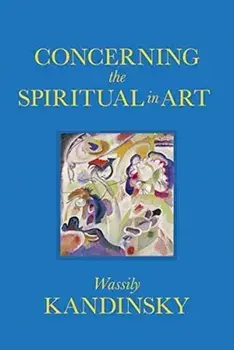 Concerning the Spiritual in Art, Hardcover/Wassily Kandinsky