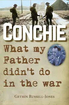 Conchie. What my Father didn't do in the war, New ed, Paperback/Gethin Russell-Jones