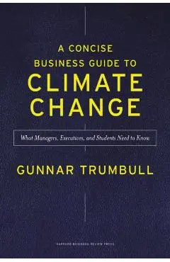 Concise Business Guide to Climate Change - Gunnar Trumbull