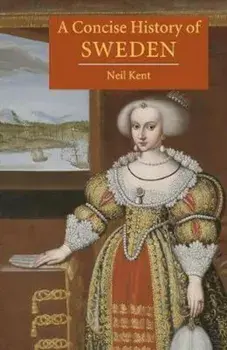 Concise History of Sweden, Paperback/Neil Kent