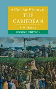 Concise History of the Caribbean, Paperback/B. W. Higman