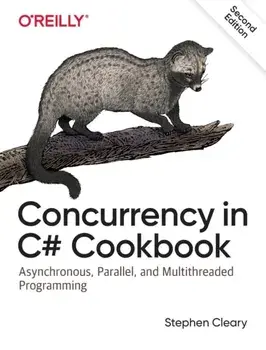 Concurrency in C# Cookbook. Asynchronous, Parallel, and Multithreaded Programming, Paperback/Stephen Cleary