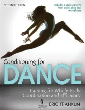 Conditioning for Dance: Training for Whole-Body Coordination and Efficiency, Paperback/Eric N. Franklin