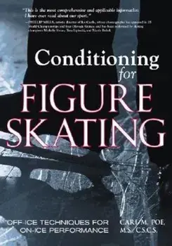 Conditioning for Figure Skating: Off-Ice Techniques for On-Ice Performance, Paperback/Carl Poe
