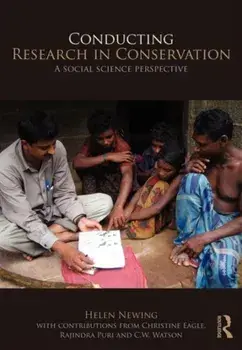 Conducting Research in Conservation: Social Science Methods and Practice, Paperback/Helen Newing