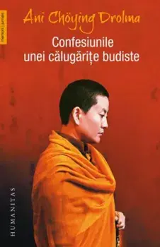 Confesiunile unei calugarite budiste/Ani Choying Drolma