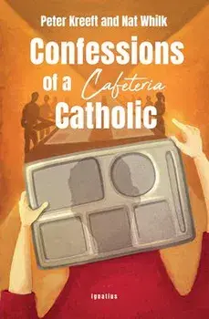 Confessions of a Cafeteria Catholic, Paperback/Peter Kreeft