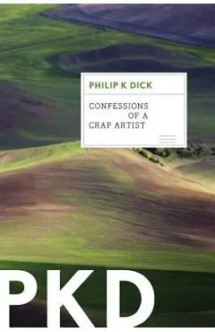 Confessions of a Crap Artist - Philip K. Dick