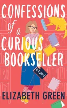 Confessions of a Curious Bookseller, Paperback/Elizabeth Green