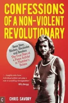 Confessions Of A Non-Violent Revolutionary, Paperback/Chris Savory