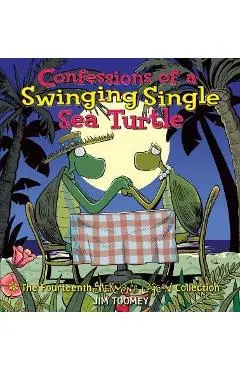 Confessions of a Swinging Single Sea Turtle - Jim Toomey