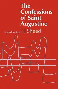 Confessions of Saint Augustine, Paperback/F. J. Sheed