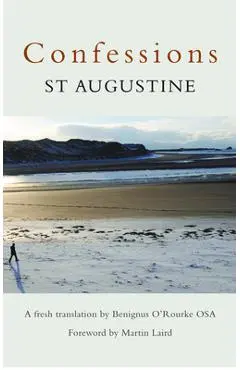 Confessions: St Augustine - Benignus O'rourke