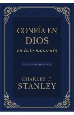 Confía En Dios En Todo Momento: 365 Devocionales - Charles F. Stanley