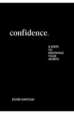 Confidence: Eight Steps to Knowing Your Worth - Roxie Nafousi