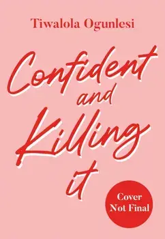 Confident and Killing It, Paperback/Tiwalola Ogunlesi