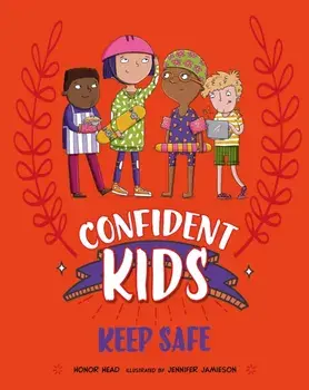 Confident Kids!: Keep Safe, Hardback/Honor Head