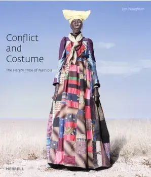 Conflict and Costume: The Herero Tribe of Namibia, Hardback/Lutz Marten