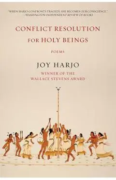 Conflict Resolution for Holy Beings: Poems - Joy Harjo