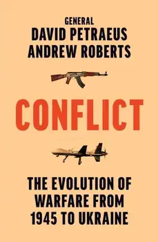 Conflict. The Evolution of Warfare from 1945 to Ukraine, Hardback/Andrew Roberts
