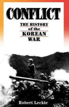 Conflict: The History of the Korean War, 1950-1953, Paperback/Robert Leckie