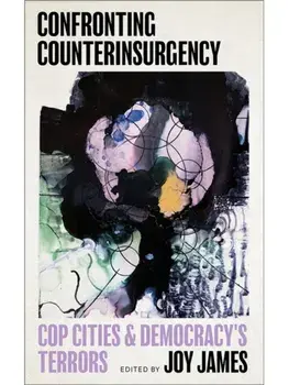 Confronting Counterinsurgency. Cop Cities and Democracy's Terrors, Paperback/***