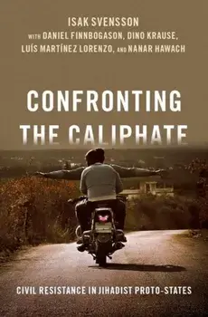 Confronting the Caliphate. Civil Resistance in Jihadist Proto-States, Hardback/***