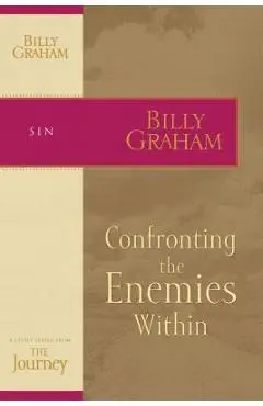Confronting the Enemies Within - Billy Graham
