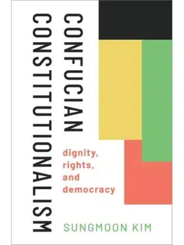 Confucian Constitutionalism. Dignity, Rights, and Democracy, Hardback/***