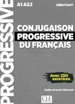 Conjugaison progressive du francais. Livre debutant + CD (A1-A2.1)/Odile Grand-Clement