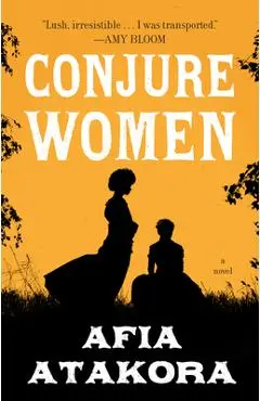 Conjure Women - Afia Atakora