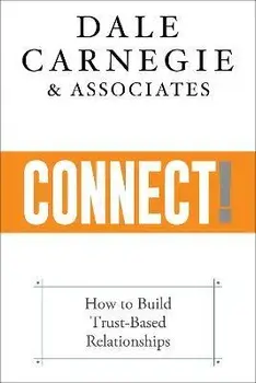 Connect!: How to Build Trust-Based Relationships, Paperback/Dale Carnegie &. Associates