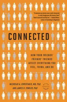 Connected: The Surprising Power of Our Social Networks and How They Shape Our Lives -- How Your Friends' Friends' Friends Affect, Paperback/Nicholas A. Christakis