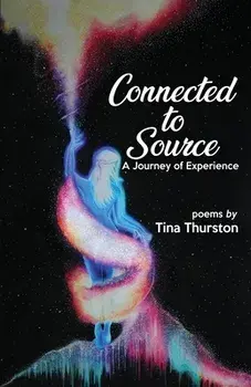 Connected to Source a Journey of Experience, Paperback/Tina Thurston