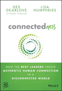 Connectedness. How the Best Leaders Create Authentic Human Connection in a Disconnected World, Hardback/Lisa Humphries