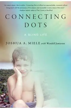 Connecting Dots: A Blind Life - Joshua A. Miele