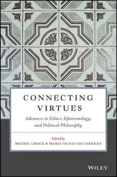 Connecting Virtues: Advances in Ethics, Epistemology, and Political Philosophy, Paperback/***