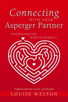 Connecting with Your Asperger Partner: Negotiating the Maze of Intimacy, Paperback/Louise Weston