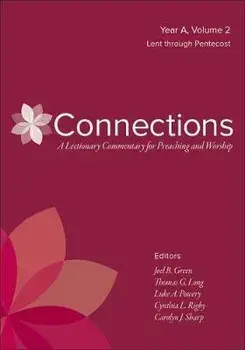Connections: Year A, Volume 2: Lent Through Pentecost, Hardcover/Joel B. Green