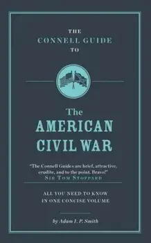 Connell Guide To The American Civil War, Paperback/Adam Smith