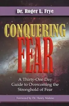 Conquering Fear, Paperback/Roger L. Frye