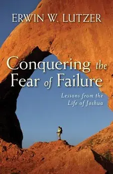 Conquering the Fear of Failure, Paperback/Erwin W. Lutzer