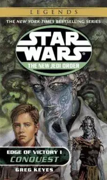 Conquest: Star Wars Legends (the New Jedi Order: Edge of Victory, Book I), Paperback/Greg Keyes